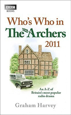 Whos Who in The Archers 2011 An A-Z of Britains Most Popular Ra(English, Paperback, Harvey Graham)
