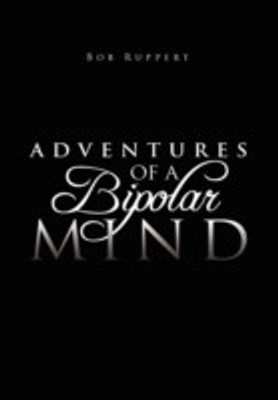 Adventures of a Bipolar Mind(English, Paperback, Ruppert Bob)