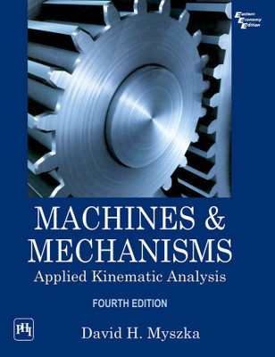 Machines & Mechanisms  - Applied Kinematic Analysis 4th Edition with 2 Disc(English, Paperback, David H. Myszka)