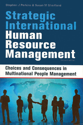 Strategic International Human Resource Management: Choices and Consequences in Multinational People Management 2nd Edition(English, Paperback, Susan M Shortland, Stephen J Perkins)