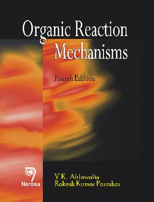 Organic Reaction Mechanisms  (English, Paperback, Ahluwalia V. K.)