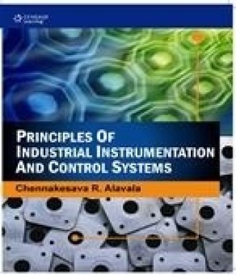 Principles of Industrial Instrumentation and Control Systems 1st  Edition(English, Paperback, Alavala Chennakesava R.)