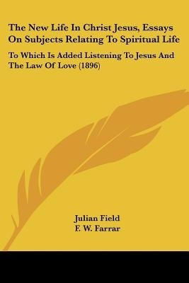 The New Life In Christ Jesus, Essays On Subjects Relating To Spiritual Life(English, Paperback, unknown)