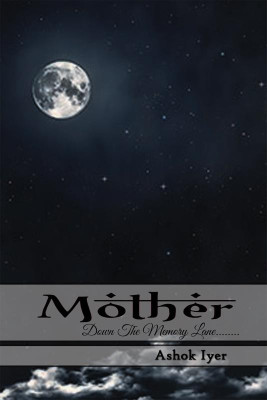 Mother : Down the memory lane(English, Paperback, Ashok Iyer)