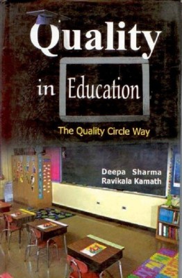 Quality In Education: The Quality Circle Way, Hb 01 Edition(English, Hardcover, Deepa Sharma)