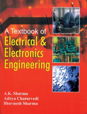 A Text Book Of Electrical & Electronics Engineering(Chatur, Sharma)