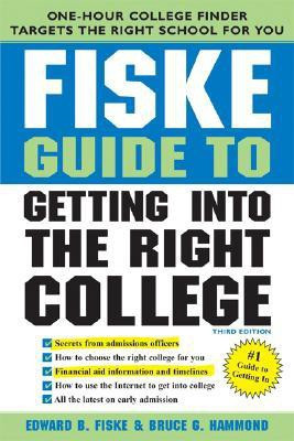 Fiske Guide to Getting into the Right College( Series - FISKE GUIDE TO GETTING INTO THE RIGHT COLLEGE )(English, Paperback, Edward B. Fiske, Bruce Hammond)