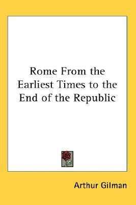 Rome From the Earliest Times to the End of the Republic(English, Paperback, Gilman Arthur)