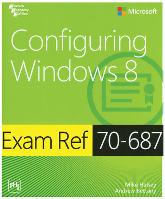 Configuring Windows 8  - Exam Ref (70 - 687) 1st Edition(English, Paperback, Mike Halsey, Andrew Bettany)