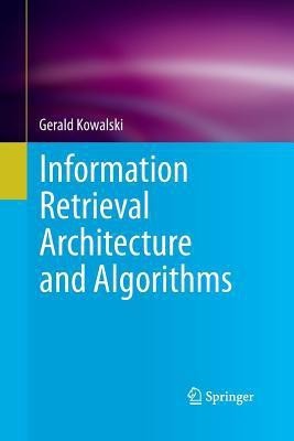 Information Retrieval Architecture and Algorithms(English, Paperback, Kowalski Gerald)