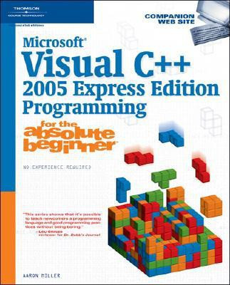 Microsoft Visual C++ 2005 Express Edition Programming For The Absolute Beginner 2005 Express Edition(English, Paperback, Aaron Miller)