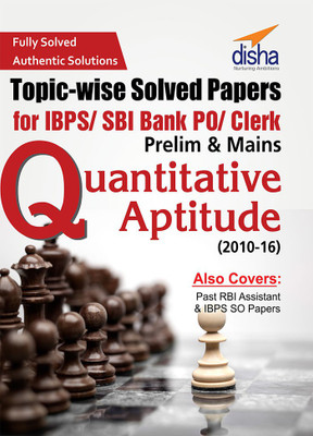 Topic- Wise Solved Papers For Ibps/ Sbi Bank Po/ Clerk Prelim & Mains (2010- 16) Quantitative Aptitude(English, Paperback, unknown)