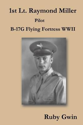 1st Lt. Raymond Miller Pilot(English, Paperback, Gwin Ruby)