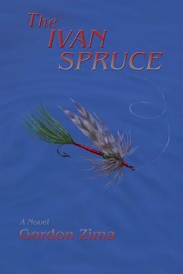 The Ivan Spruce, A Cold War Novel(English, Paperback, Zima Gordon)