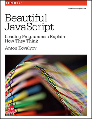 Beautiful JavaScript: Leading Programmers Explain How They Think(English, Paperback, Anton Kovalyov)