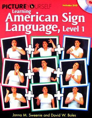 Picture Yourself Learning American Sign Language, Level 1( Series - Picture Yourself )(English, Paperback, David Boles, Janna Sweenie)
