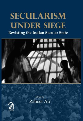 Secularism Under Siege: Revisiting the Indian Secular State(English, Hardcover, Ali Zaheer)