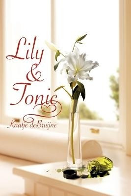 Lily & Tonic(English, Paperback, Debruijne Kaatje)