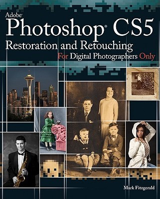 Photoshop CS5 Restoration and Retouching for Digital Photographers Only(English, Paperback, Fitzgerald Mark)