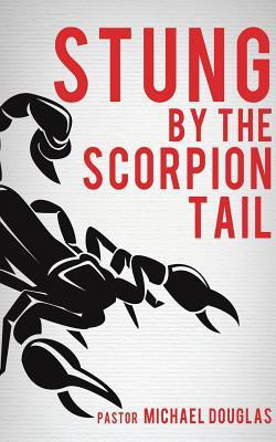 Stung by the Scorpion Tail(English, Paperback, Douglas Pastor Michael)