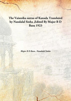 The Vaisesika sutras of Kanada Translated by Nandalal Sinha,Edited By Major B D Basu(English, Hardcover, Major B D Basu, Nandalal Sinha)