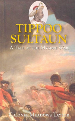 9798171675165Tippoo Sultan: A Tale Of The Mysore War PB 01 Edition(English, Paperback, COLONEL MEADOWS TAYLOR)