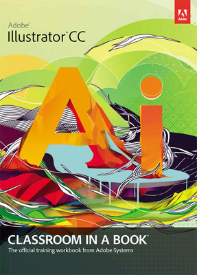 Adobe Illustrator CC Classroom in a Book 1st Edition(English, Paperback, Adobe Creative Team)