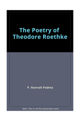 The Poetry of Theodore Roethke: Politics of Response(English, Hardcover, P. Hannah Padma)
