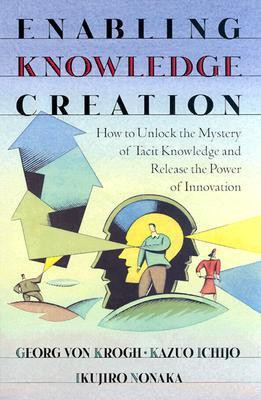 Enabling Knowledge Creation Reprint 1st  Edition(English, Hardcover, IKUJIRO NONAKA, GEORG VON KROGH KAZUO ICHIJO)