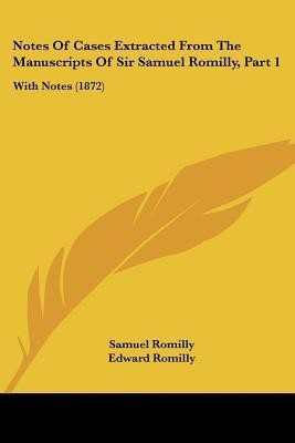 Notes Of Cases Extracted From The Manuscripts Of Sir Samuel Romilly, Part 1(English, Paperback, Romilly Samuel)