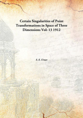 Certain Singularities of Point Transformations in Space of Three Dimensions(English, Hardcover, S. E. Urner)