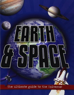 Earth & Space  - The Ultimate Guide to the Universe!(English, Hardcover, Parragon)