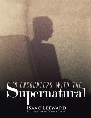Encounters with the Supernatural(English, Paperback, Leeward Isaac)