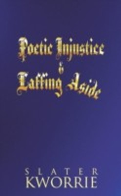 Poetic Injustice & Laffing Aside(English, Paperback, Kworrie Slater)