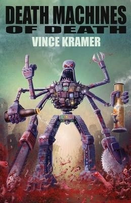 Death Machines of Death(English, Paperback, Kramer Vince)