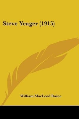 Steve Yeager (1915)(English, Paperback, Raine William MacLeod)
