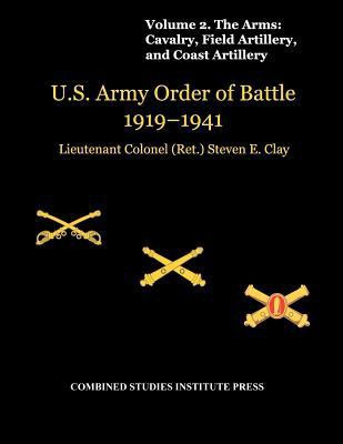 United States Army Order of Battle 1919-1941. Volume II. The Arms(English, Paperback, Clay Steven E.)