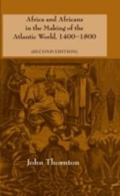 Africa and Africans in the Making of the Atlantic World, 1400-1800(English, Hardcover, Thornton John)