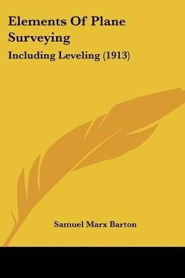 Elements Of Plane Surveying(English, Paperback, Barton Samuel Marx)