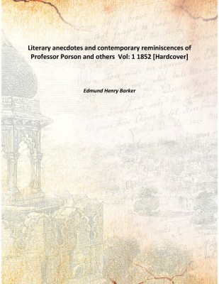 Literary anecdotes and contemporary reminiscences of Professor Porson and others Vol: 1 1852 [Hardcover](English, Hardcover, Edmund Henry Barker)