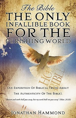 The Bible The Only Infallible Book For The Perishing World(English, Paperback, Hammond Jonathan)