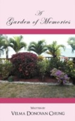 A Garden of Memories(English, Paperback, Chung Velma Donovan)