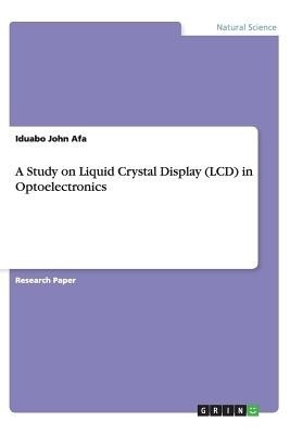 A Study on Liquid Crystal Display (LCD) in Optoelectronics(English, Paperback, Afa Iduabo John)