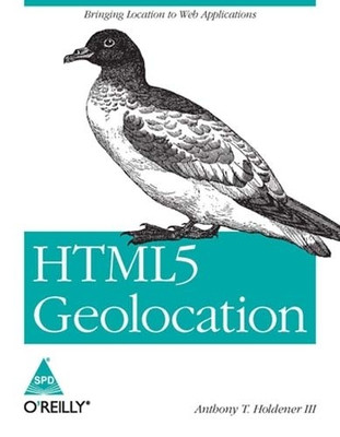 HTML5 Geolocation:Bringing Location to Web Applications(English, Paperback, Iii Anthony T. Holdener)