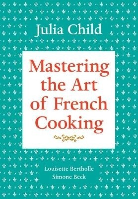 Mastering the Art of French Cooking, Volume 1(English, Electronic book text, Child Julia)