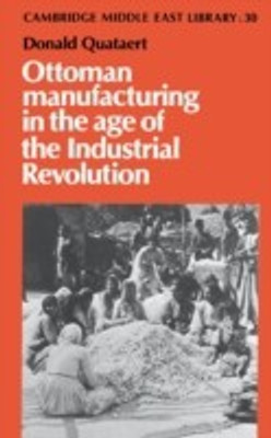 Ottoman Manufacturing in the Age of the Industrial Revolution(English, Hardcover, Quataert Donald)