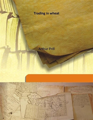 Trading In Wheat(English, Hardcover, Arthur Prill)