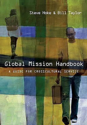 Global Mission Handbook: A Guide for Crosscultural Service(English, Paperback, Bill Taylor, Steve Hoke)