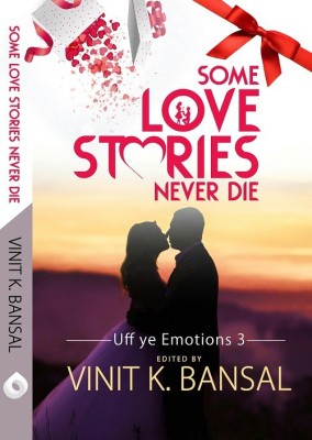 Some Love Stories Never Die... (Uff Ye Emotions-3)(English, Paperback, Vinit K. Bansal)