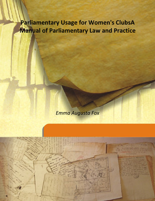 Parliamentary Usage For Women'S Clubsa Manual of Parliamentary Law and Practice(English, Hardcover, Emma Augusta Fox)